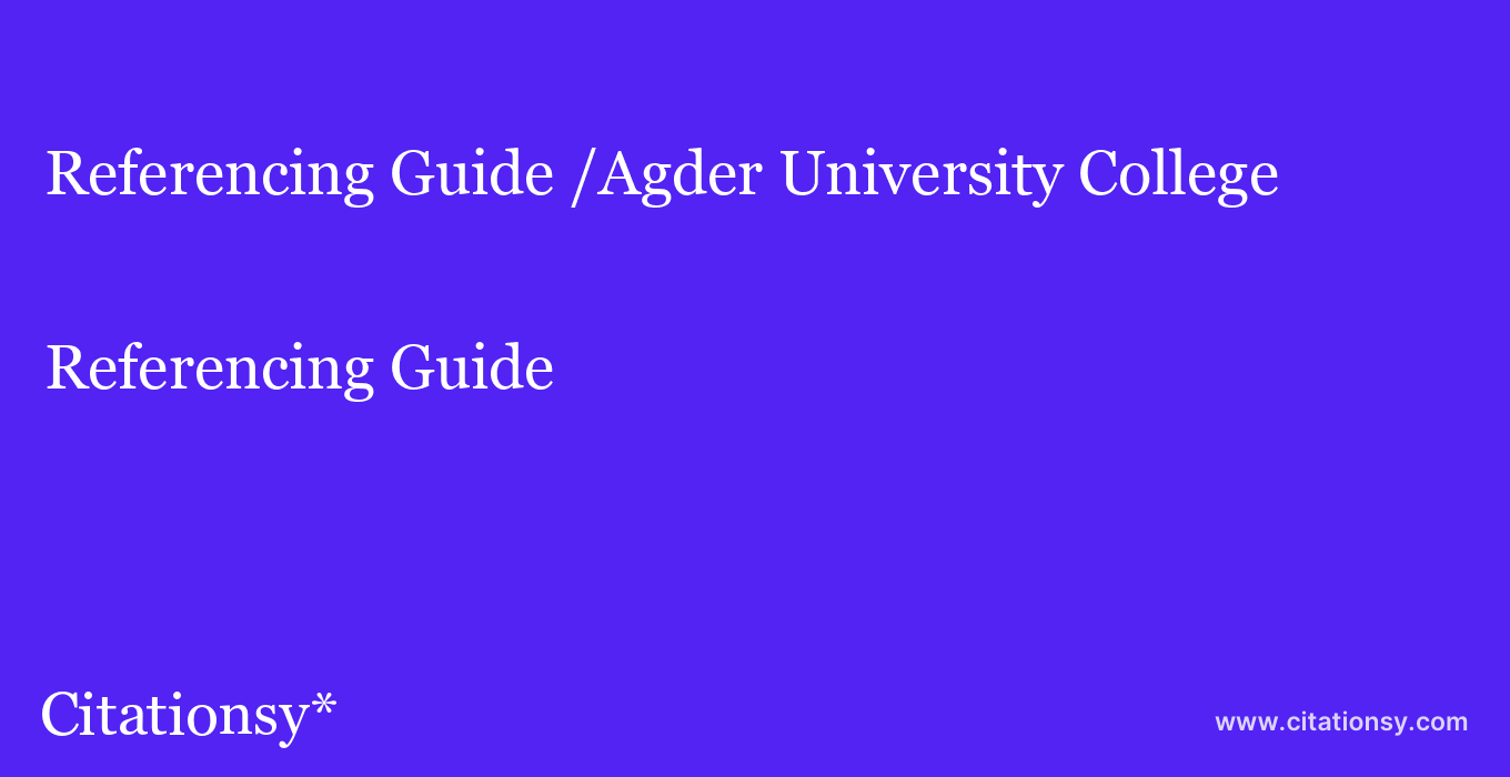 Referencing Guide: /Agder University College